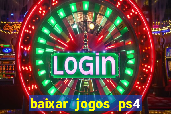 baixar jogos ps4 desbloqueado pkg